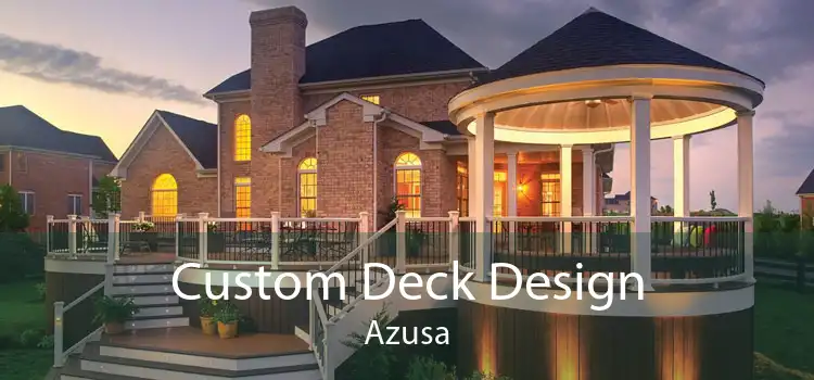 Custom Deck Design Azusa